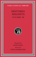 Historia Augusta, Volume III: The Two Valerians. the Two Gallieni. the Thirty Pretenders. the Deified Claudius. the Deified Aurelian. Tacitus. Probus. Firmus, Saturninus, Proculus and Bonosus. Carus,  0674997468 Book Cover