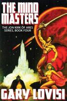 The Mind Masters: Jon Kirk of Ares, Book 4 1479427861 Book Cover
