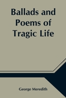 Ballads and Poems of Tragic Life 1516867556 Book Cover