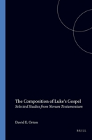 The Composition of Luke's Gospel: Selected Studies from Novum Testamentum (Brill's Readers in Biblical Studies, Vol 1) (Brill's Readers in Biblical Studies, Vol 1) 9004111573 Book Cover