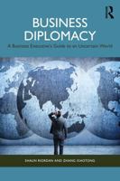 Business Diplomacy: A Business Executive’s Guide to an Uncertain World 1032625066 Book Cover