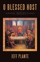 O Blessed Host: Gospel Reflections B0DR99BRTW Book Cover