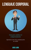 Lenguaje corporal: Gu�a para analizar el comportamiento (Aprenda el arte de la comunicaci�n no verbal) 1989744257 Book Cover