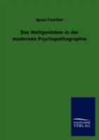 Das Heiligenleben in Der Modernen Psychopathographie 3846009768 Book Cover