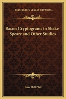 Bacon Cryptograms in Shake-Speare and Other Studies 1564595382 Book Cover