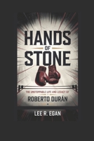HANDS OF STONE: The Unstoppable Life and Legacy of Roberto Durán B0DPSCDVHT Book Cover