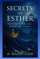 Secrets of Esther: unveiling the power of a timeless life volume 2 B0FPMDW6HL Book Cover