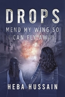 Drops: Mend My Wing so I Can Fly Away 9948716752 Book Cover