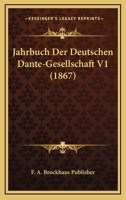 Jahrbuch Der Deutschen Dante-Gesellschaft V1 (1867) 1168465753 Book Cover