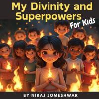 My Divinity and Superpowers: Understanding My Divine Nature: Gaining Strength and Wisdom from Higher Powers to Overcome Challenges and Find Happiness B0DQFMFCLC Book Cover