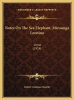 Notes On The Sea Elephant, Mirounga Leonina 137717400X Book Cover