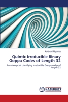 Quintic Irreducible Binary Goppa Codes of Length 32: An attempt at classifying Irreducible Goppa codes of length 32 3659113697 Book Cover