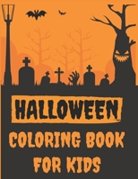 Halloween coloring for kids: A Fun Children Coloring book for Halloween, Cute Halloween Designs for Toddlers and Kids ages 2-4 - 4-8, halloween presents for kids B08M8PK7HW Book Cover