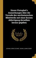 Sinzer Pistophel's Anmerkungen �ber die Vorrede des wertheimischen Bibelwerks mit einer kurzen Abfertigung derselben heraus gegeben 101092303X Book Cover