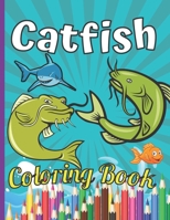 Catfish Coloring Book: Catfish Coloring Book | Fish Coloring Book | Ocean Coloring Book For 2-4-6-8-10-14 B09TF226Q9 Book Cover