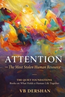 ATTENTION: The Most Stolen Human Resource (THE QUIET FOUNDATIONS) B0GDVCXX91 Book Cover