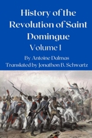 History of the Revolution of Saint Domingue: Volume 1 B09QNYKN47 Book Cover