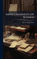 Smith's Arithmetic of Business 1245147714 Book Cover