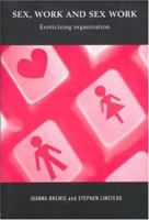 Sex, Work and Sex Work: Eroticizing Organization 0415207576 Book Cover