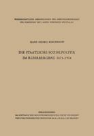 Die Staatliche Sozialpolitik Im Ruhrbergbau 1871-1914 3663003221 Book Cover