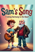 Sam's Song: Finding harmony in his heart - against all odds! B0FFJBGTCS Book Cover