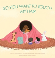 So You Want to Touch My Hair B0DPJLCWWL Book Cover