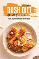 Dash Diet Dessert Cookbook: Quick, Easy and Healthy Low Sodium Recipes 1801654352 Book Cover
