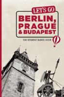Let's Go Berlin, Prague & Budapest: The Student Travel Guide 1598803069 Book Cover