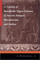 A Catalog of Identifiable Figure Painters of Ancient Pompeii, Herculaneum, and Stabiae 0801862353 Book Cover