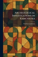 Archeological Investigations in Kamchatka 1025425537 Book Cover