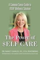 The Power of $Elf Care: A Common Sense Guide to Your Wellness Solution 1470013789 Book Cover