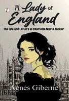 A Lady of England: The Life and Letters of Charlotte Maria Tucker B0DWG2LPY3 Book Cover