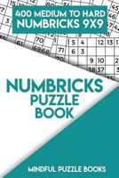Numbricks Puzzle Book 7: 400 Medium to Hard Numbricks 9x9 1717184677 Book Cover