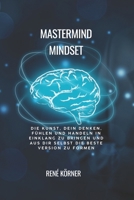Mastermind Mindset: Die Kunst, dein Denken, Fühlen und Handeln in Einklang zu bringen – und aus dir selbst die beste Version zu formen (German Edition) B0FFN2MKXC Book Cover
