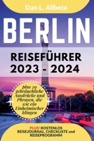 BERLIN Reiseführer 2023 - 2024: Alleinreisende, Familien und Paare entdecken verborgene Schätze und sehenswerte Attraktionen mit einem idealen ... Taschen Reiseführer) (German Edition) B0CSDR7H25 Book Cover