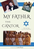My Father the Cantor: Faith's Glory Along My Journey to Empowerment 0578553406 Book Cover