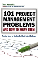 101 Project Management Problems and How to Solve Them: Practical Advice for Handling Real-World Project Challenges 0814415571 Book Cover