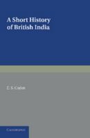 A Short History of British India 1107621836 Book Cover