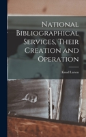National Bibliographical Services, Their Creation and Operation 1014199204 Book Cover