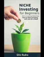 Niche Investing for Beginners: Micro-Investing Made Easy B0FH2QDM4T Book Cover