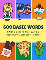 600 Basic Words Cartoons Flash Cards Bilingual English Urdu: Easy learning baby first book with card games like ABC alphabet Numbers Animals to practice vocabulary in use. Childrens picture dictionary 1081502673 Book Cover