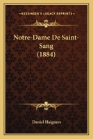 Notre-Dame De Saint-Sang (1884) 2013030347 Book Cover