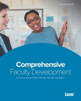 Comprehensive Faculty Development: A Guide to Attract, Retain, Develop, Reward, and Inspire 1883627117 Book Cover