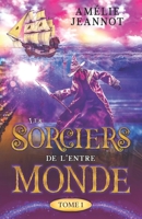 Les Sorciers de l'Entre-Monde: Tome 1 B0C2RX8RWL Book Cover