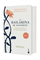 La bailarina de Auschwitz. Edición Tapa Dura / The Choice: Embrace the Possible (Spanish Edition) 6073946090 Book Cover