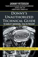 Donny's Unauthorized Technical Guide to Harley-Davidson, 1936 to Present: Volume V: Part II of II-The Shovelhead: 1966 to 1985 1475973608 Book Cover