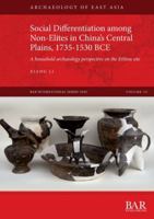 Social Differentiation among Non-Elites in China's Central Plains, 1735-1530 BCE: A household archaeology perspective on the Erlitou site (International) 1407363689 Book Cover