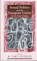 Sexual Politics and the European Union: The New Feminist Challenge (International Political Curren) 1571810463 Book Cover