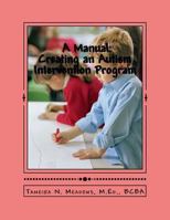 A Manual: Creating an Autism Intervention Program: Providing clinic based ABA treatment 1494869705 Book Cover
