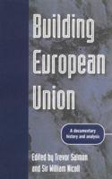 Building European Union: A Documentary History and Analysis (Europe in Change) 0719044464 Book Cover